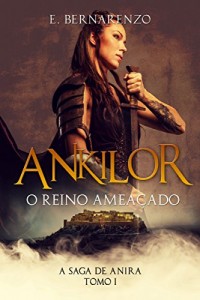 Baixar ANKILOR O REINO AMEAÇADO: A SAGA DE ANIRA TOMO I pdf, epub, eBook