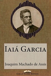 Baixar Iaiá Garcia (Edição Especial Ilustrada): Com biografia do autor e índice activo (Grandes Clássicos Luso-Brasileiros Livro 14) pdf, epub, eBook