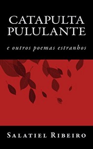 Baixar CATAPULTA PULULANTE: e outros poemas estranhos pdf, epub, eBook