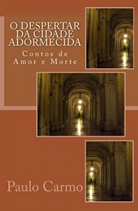 Baixar O Despertar da Cidade Adormecida (Contos de Amor e Morte) pdf, epub, eBook