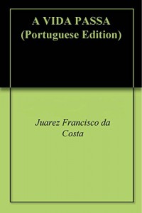 Baixar A VIDA PASSA pdf, epub, eBook