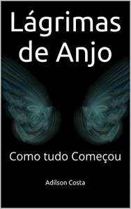 Baixar Lágrimas de Anjo: Como tudo Começou pdf, epub, eBook