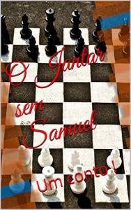 Baixar O Jantar sem Samuel: Um conto ! pdf, epub, eBook