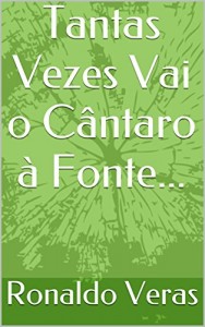 Baixar Tantas Vezes Vai o Cântaro à Fonte… pdf, epub, eBook