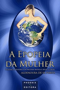 Baixar A EPOPEIA DA MULHER: Denúncia Histórica da Mulher Antiga e Atual Cordel pdf, epub, eBook