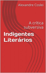 Baixar Indigentes Literários: A crítica subversiva pdf, epub, eBook