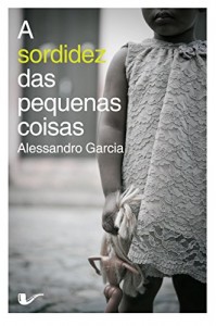 Baixar A sordidez das pequenas coisas pdf, epub, eBook