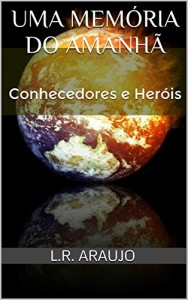 Baixar Uma memória do  Amanhã: Conhecedores e Heróis pdf, epub, eBook
