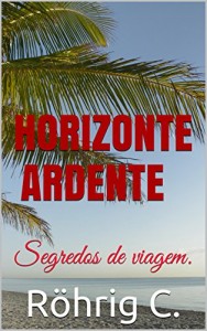 Baixar Horizonte ardente: Segredos de viagem. pdf, epub, eBook