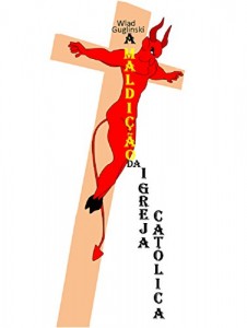 Baixar A MALDIÇÃO DA IGREJA CATÓLICA pdf, epub, eBook