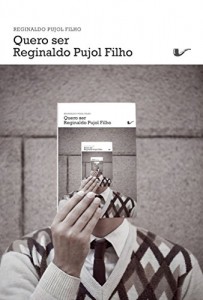 Baixar Quero ser Reginaldo Pujol Filho pdf, epub, eBook