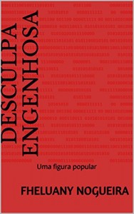 Baixar Desculpa Engenhosa: Uma figura popular (Figuras populares. Cada um na sua Livro 3) pdf, epub, eBook