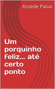 Baixar Um porquinho feliz… até certo ponto pdf, epub, eBook