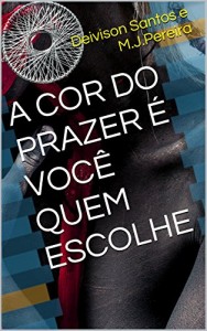 Baixar A cor do prazer é você quem escolhe pdf, epub, eBook