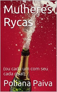 Baixar Mulheres Rycas: (ou cada um com seu cada qual) pdf, epub, eBook