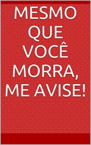 Baixar Mesmo que você morra, me avise! pdf, epub, eBook