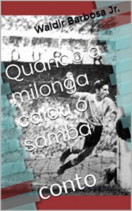Baixar Quando a milonga calou o samba: Conto pdf, epub, eBook