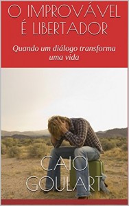 Baixar O IMPROVÁVEL É LIBERTADOR: Quando um diálogo transforma uma vida pdf, epub, eBook