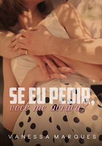 Baixar Se eu pedir, você me abraça? pdf, epub, eBook
