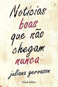Baixar Notícias Boas Que Não Chegam Nunca pdf, epub, eBook