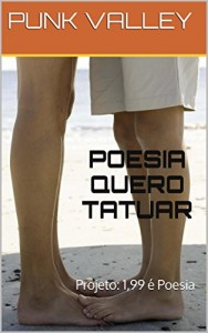 Baixar POESIA QUERO TATUAR: Projeto: 1,99 é Poesia pdf, epub, eBook