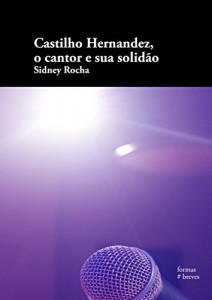 Baixar Castilho Hernandez, o cantor e sua solidão (Formas Breves) pdf, epub, eBook