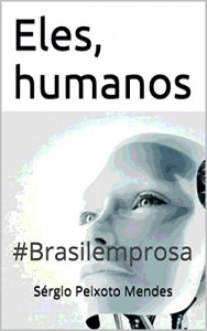 Baixar Eles, humanos: #Brasilemprosa pdf, epub, eBook