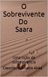 Baixar O Sobrevivente Do Saara: Uma lição de sobrevivencia pdf, epub, eBook
