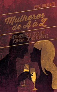 Baixar Mulheres de A a Z – Ou Fragamentos de Casos que poderiam ter sido Romances pdf, epub, eBook