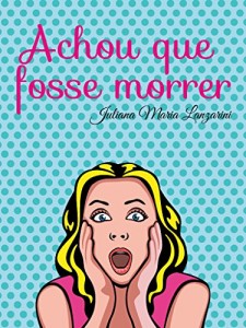 Baixar Achou que fosse morrer pdf, epub, eBook