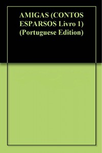 Baixar AMIGAS (CONTOS ESPARSOS Livro 1) pdf, epub, eBook