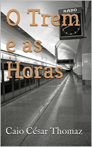 Baixar O Trem e as Horas pdf, epub, eBook