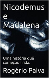 Baixar Nicodemus e Madalena: Uma história que começou linda. pdf, epub, eBook