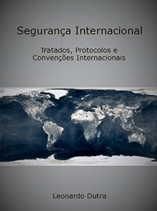 Baixar Segurança Internacional: Tratados, Protocolos e Convenções Internacionais pdf, epub, eBook