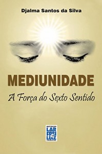 Baixar Mediunidade – A Força do Sexto Sentido pdf, epub, eBook