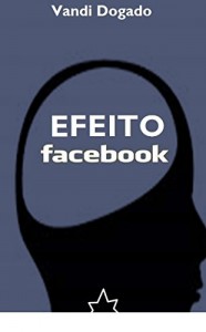 Baixar Efeito Facebook: Conto Extraído do Livro Quim Nunca Esteve Lá pdf, epub, eBook