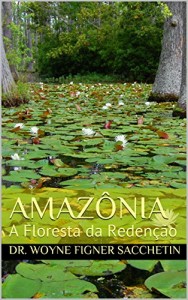 Baixar AMAZÔNIA: A Floresta da Redenção pdf, epub, eBook