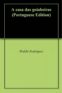Baixar A casa das goiabeiras pdf, epub, eBook