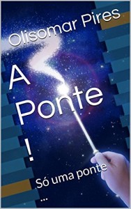 Baixar A Ponte !: Só uma ponte … pdf, epub, eBook