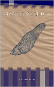 Baixar Almofadas e Grillus pdf, epub, eBook