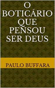 Baixar O Boticário que pensou ser Deus pdf, epub, eBook
