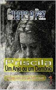 Baixar Priscila: Um Anjo ou um Demônio (Guerra e Paz Livro 1) pdf, epub, eBook