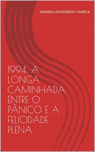 Baixar 1994: A LONGA CAMINHADA ENTRE O PÂNICO E A FELICIDADE PLENA pdf, epub, eBook