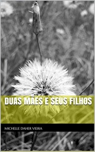 Baixar Duas Mães e Seus Filhos pdf, epub, eBook