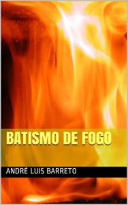 Baixar Batismo de Fogo pdf, epub, eBook