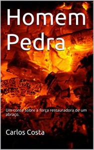 Baixar Homem Pedra: Um conto sobre a força restauradora de um abraço. pdf, epub, eBook