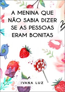 Baixar A menina que não sabia dizer se as pessoas eram bonitas pdf, epub, eBook