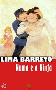 Baixar Numa e a ninfa: Texto integral [nova ortografia] [índice ativo] (Sátiras e Romances de Lima Barreto Livro 3) pdf, epub, eBook