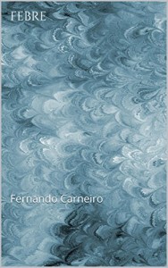 Baixar Febre: Fernando Carneiro pdf, epub, eBook