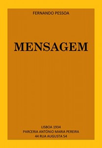 Baixar MENSAGEM – FERNANDO PESSOA (Author of The Book of Disquiet, Forever Someone Else) Also none as Álvaro de Campos, Alberto Caeiro or Ricardo Reis: Edição 1934 pdf, epub, eBook